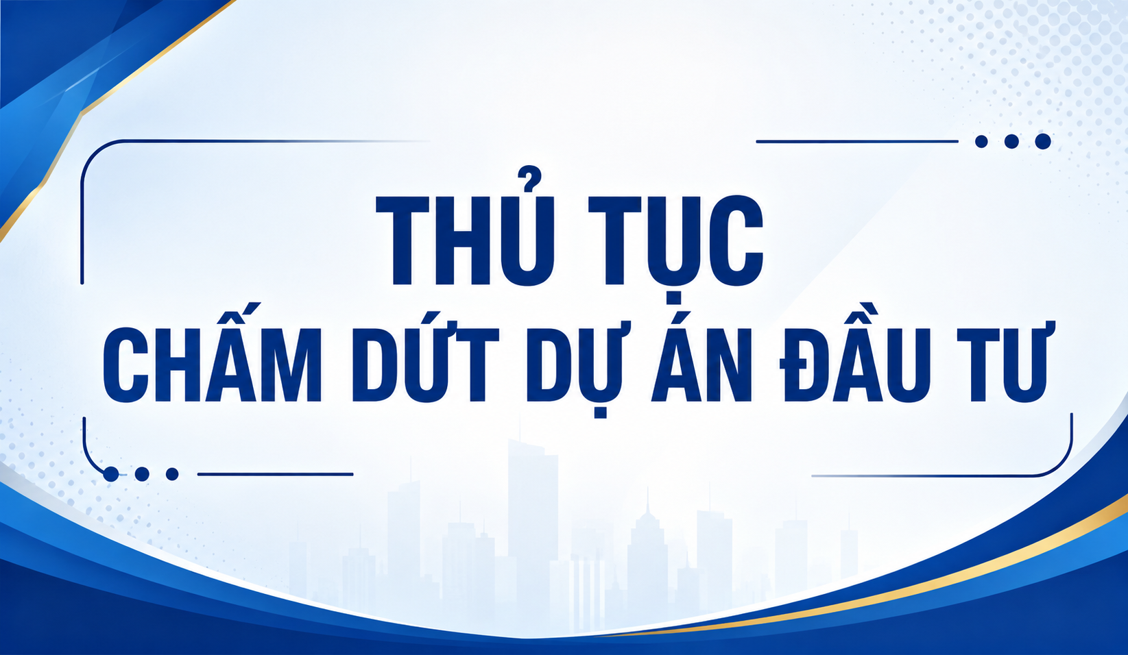 Thủ tục chấm dứt dự án đầu tư cho FDI
