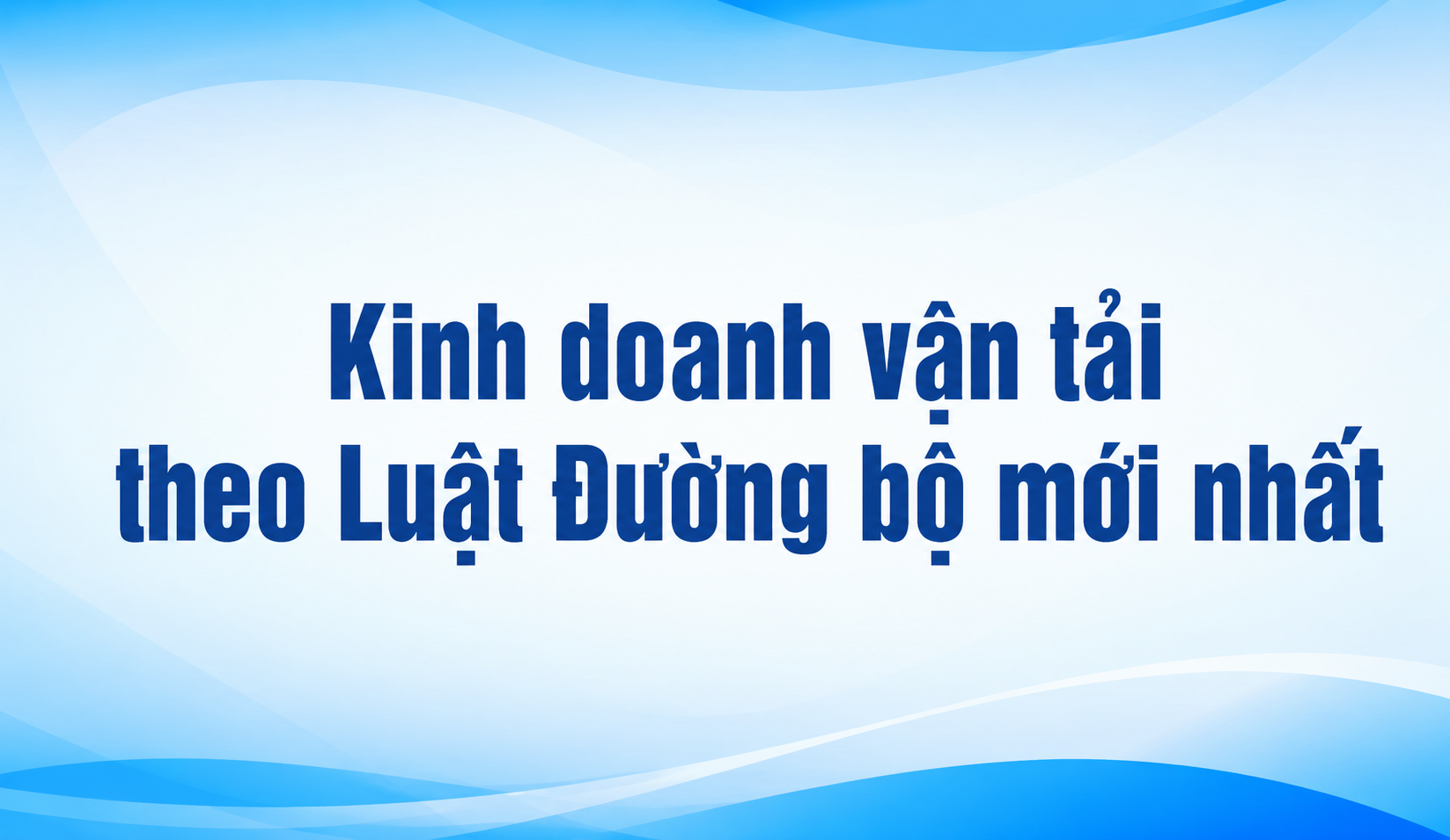 Kinh doanh vận tải theo Luật Đường bộ 2024 và Nghị định 158/2024/NĐ-CP: Tổng quan quy định mới